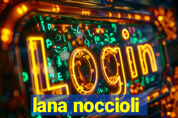 lana noccioli